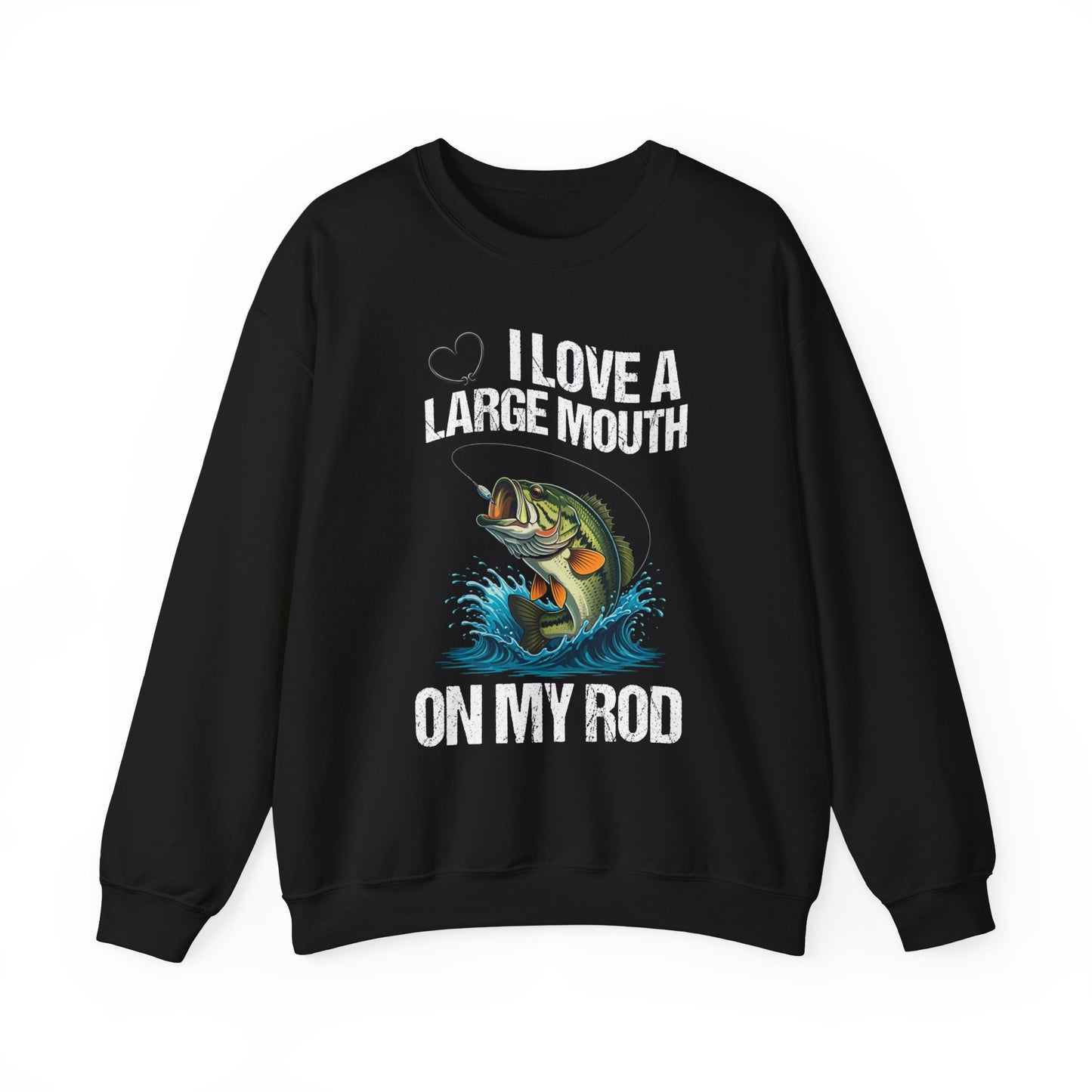 I Love a Large Mouth on my Rod Fishing Sweatshirt