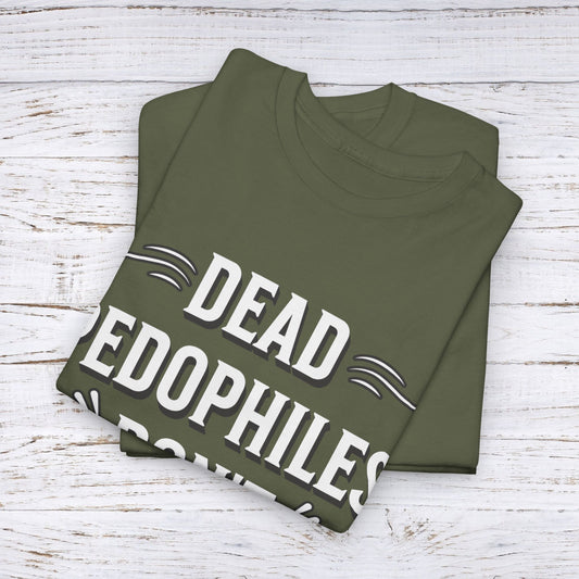 Dead Pedophiles Don't Re-Offend Statement Tee, Casual Wear, Awareness Apparel, Adult Humor, Sarcastic T-Shirt