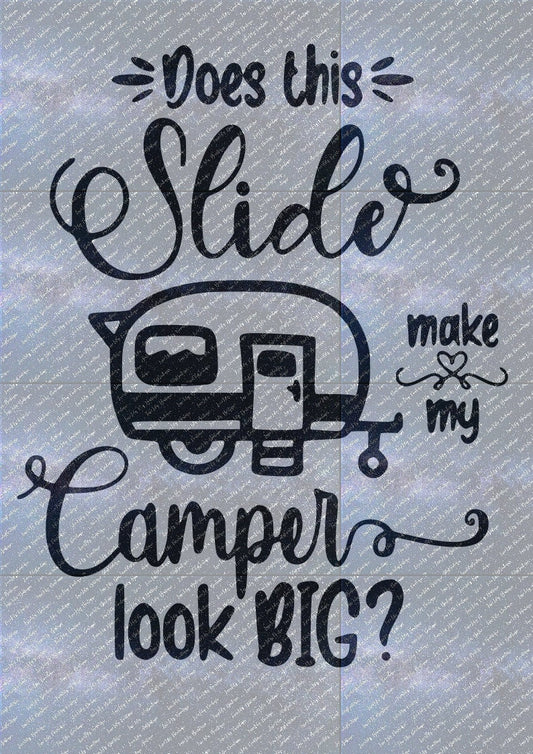 Does This Slide Make My Camper Look Big, 4 Designs  Funny Camper Vinyl Decal