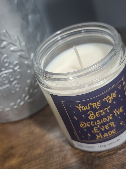"You're The Best Decision I've Ever Made"  - 5oz Soy Candle