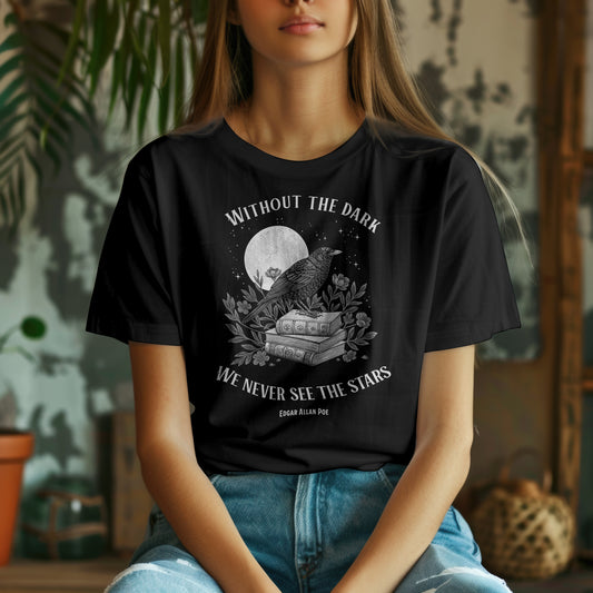 Edgar Allan Poe Quote Tee - Without the Dark We Never See the Stars - Unisex Tee