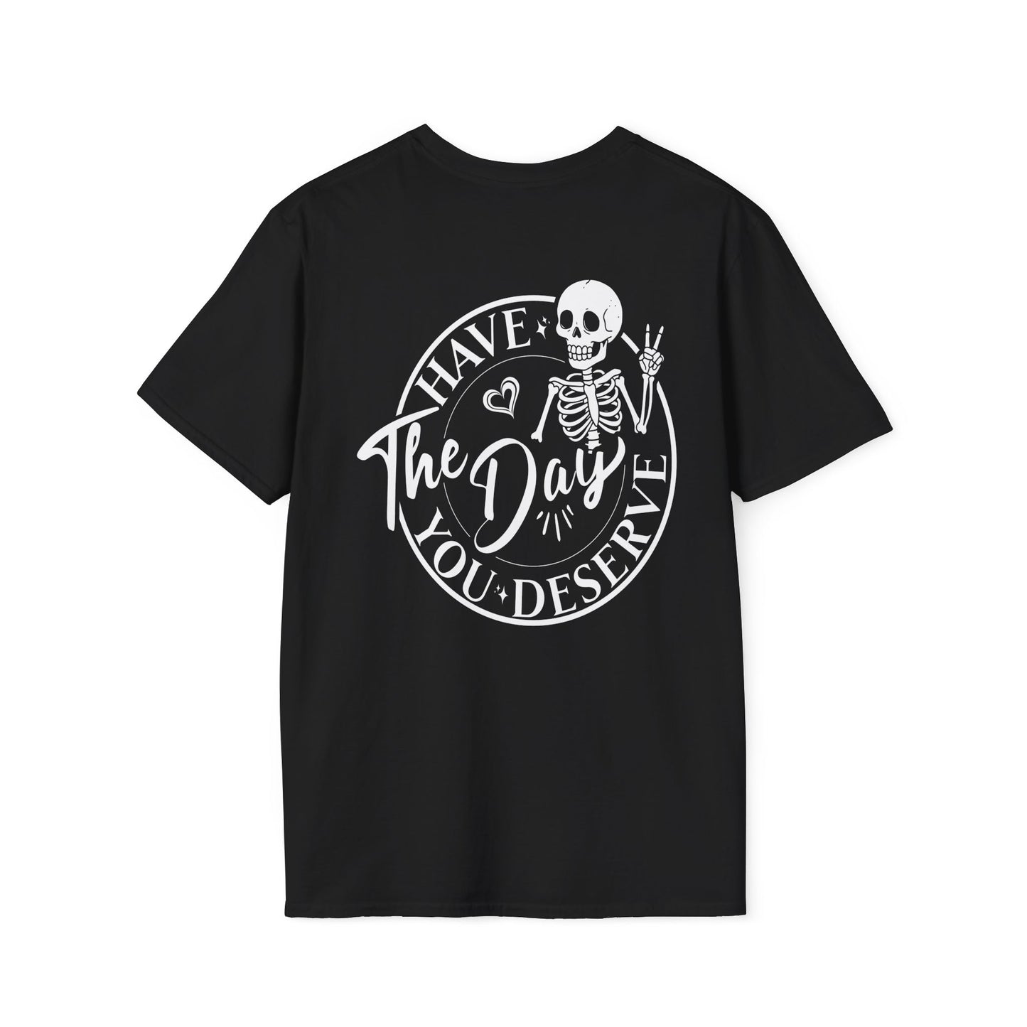 WEAR YOUR MOOD: "Have the Day You Deserve" Skeleton T-Shirt