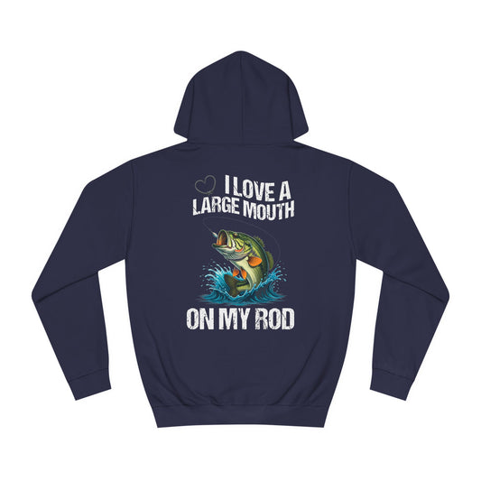 I Love a Large Mouth on my Rod Fishing Hoodie