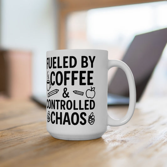 Fueled by Coffee & Controlled Chaos Teacher Mug – Funny Teacher Coffee Cup, 15 Oz