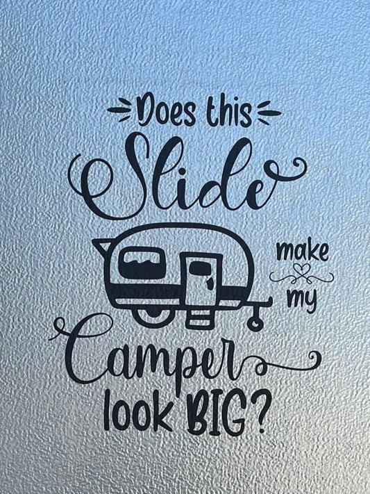 Does This Slide Make My Camper Look Big, 4 Designs  Funny Camper Vinyl Decal
