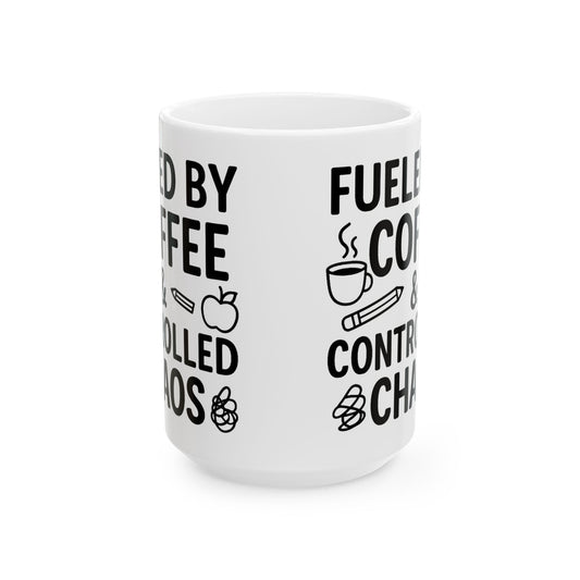 Fueled by Coffee & Controlled Chaos Teacher Mug – Funny Teacher Coffee Cup, 15 Oz