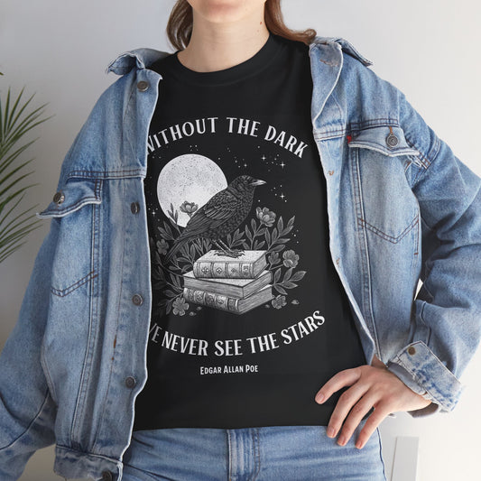 Edgar Allan Poe Quote Tee - Without the Dark We Never See the Stars - Unisex Tee