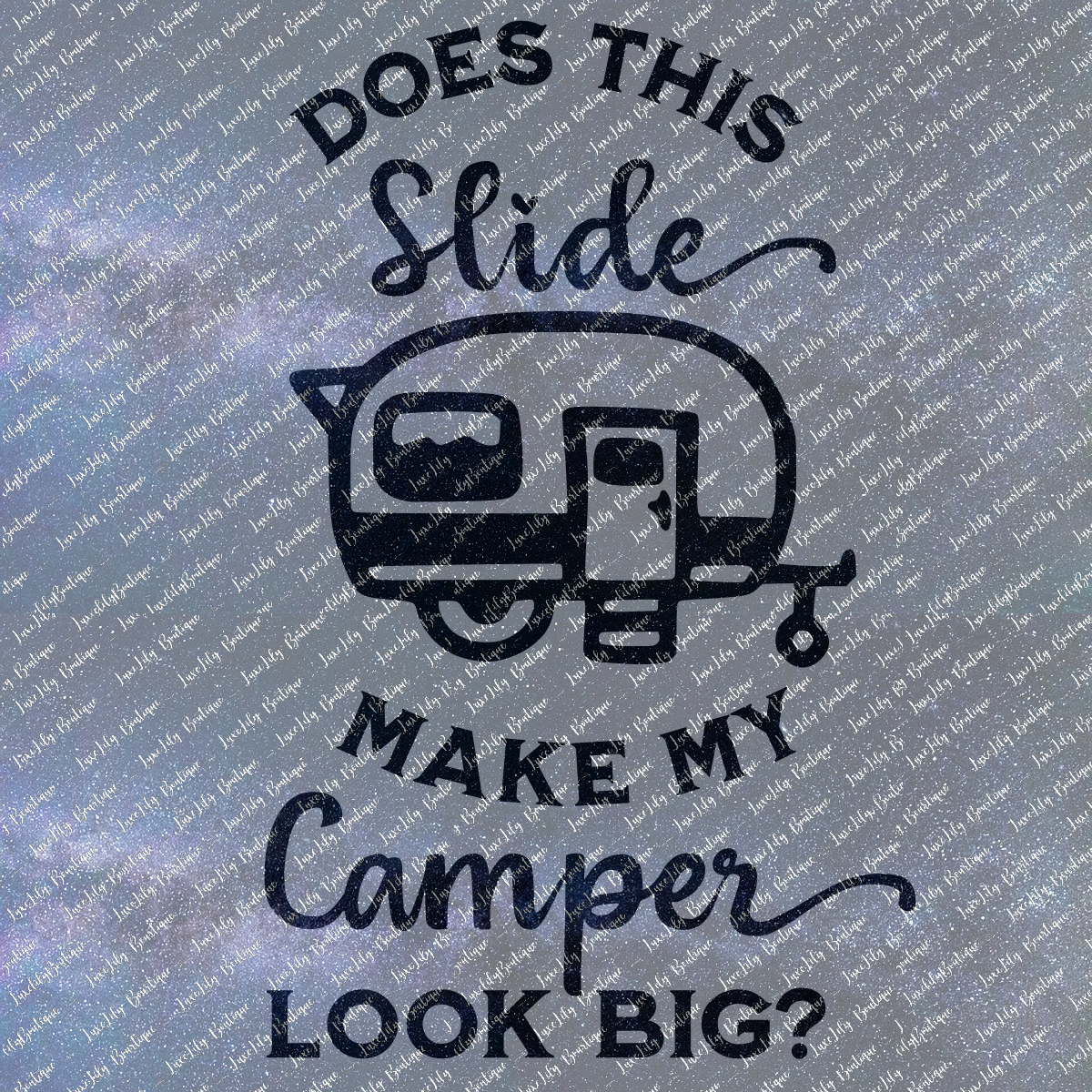 Does This Slide Make My Camper Look Big, 4 Designs Funny Camper Vinyl Decal