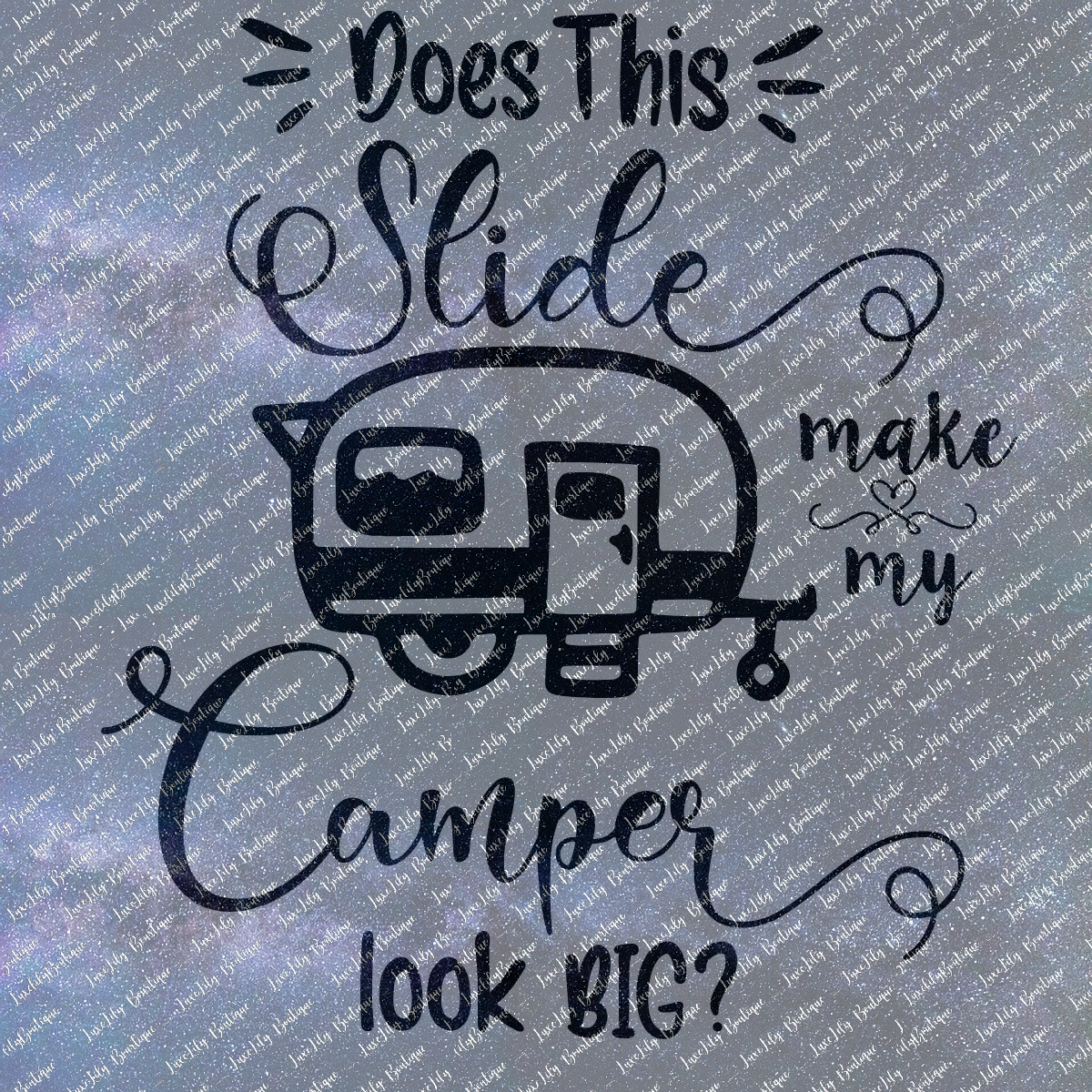 Does This Slide Make My Camper Look Big, 4 Designs Funny Camper Vinyl Decal
