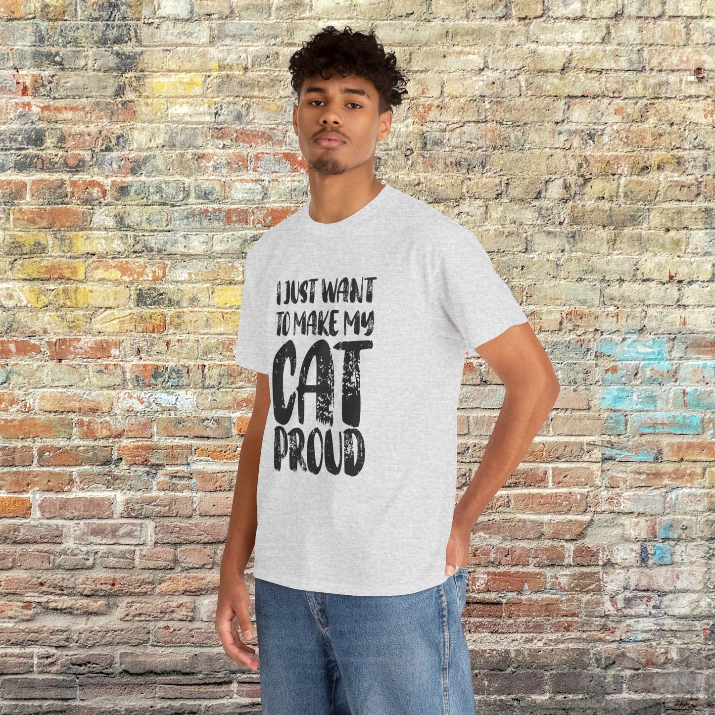 I Just Want to Make My Cat Proud T-Shirt