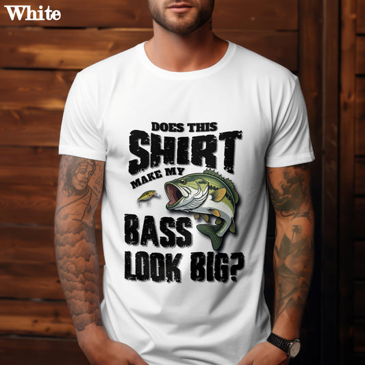 Does This Shirt Make My Bass Look Big, Funny Fisherman's T-shirt