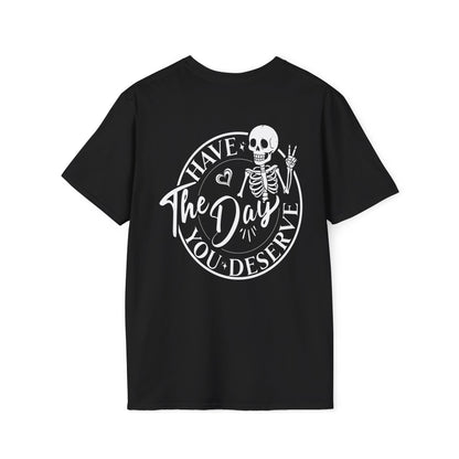 WEAR YOUR MOOD: "Have the Day You Deserve" Skeleton T-Shirt