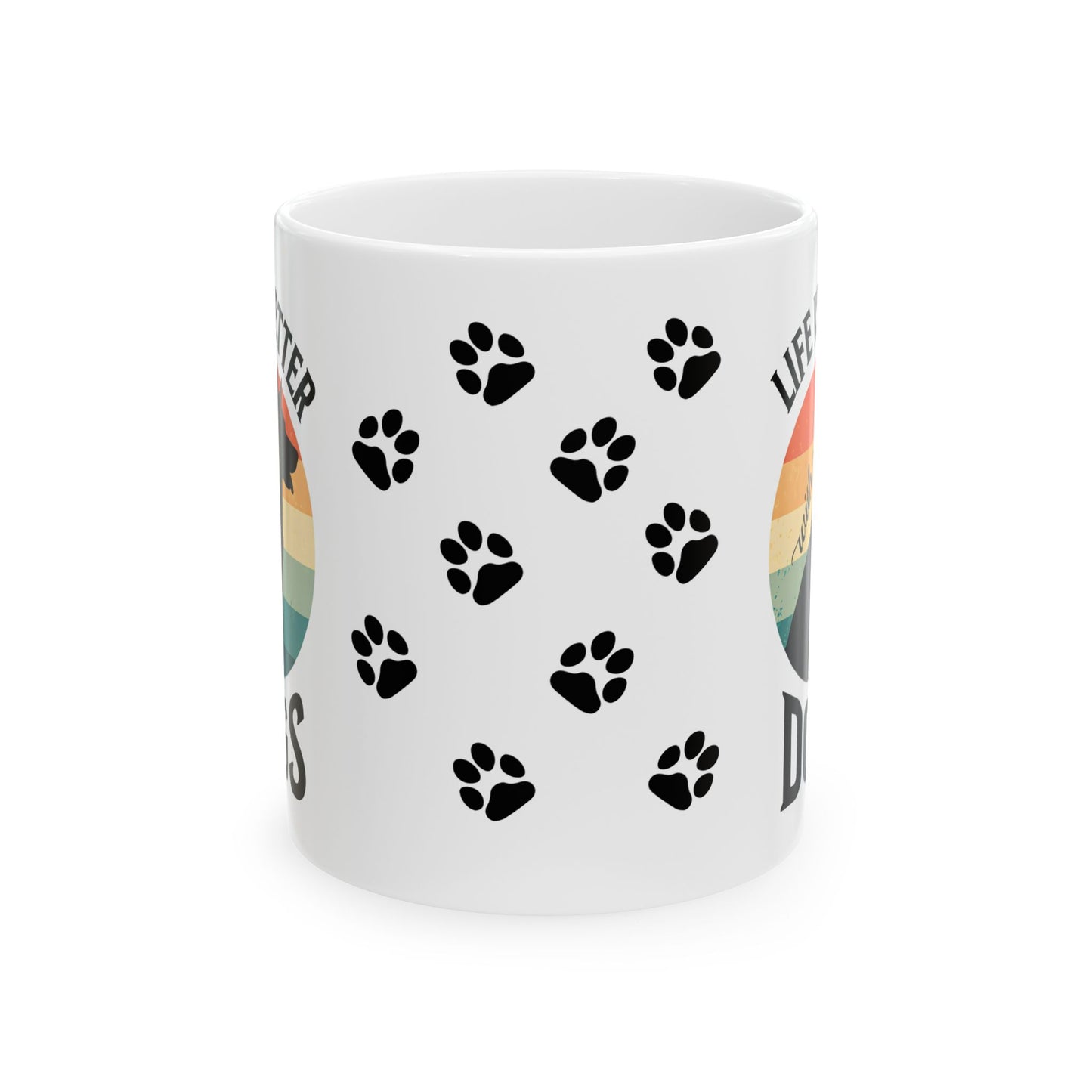 Life is Better with Dogs Coffee Mug (11 or 15 Oz)