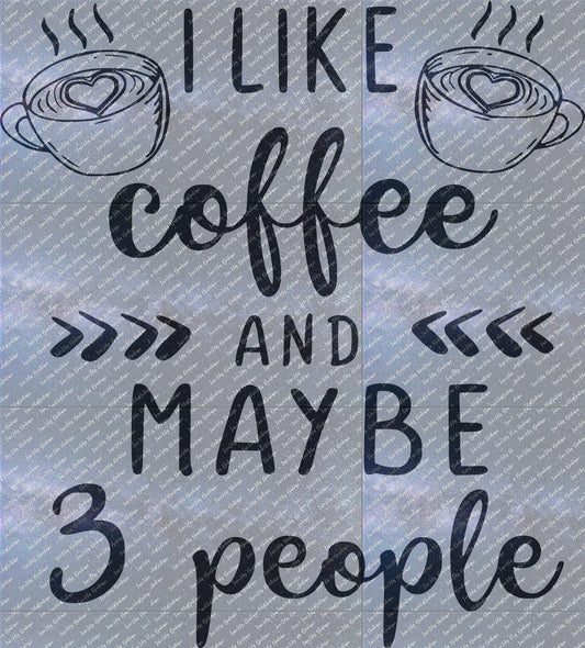 I Like Coffee & Maybe 3 People SVG