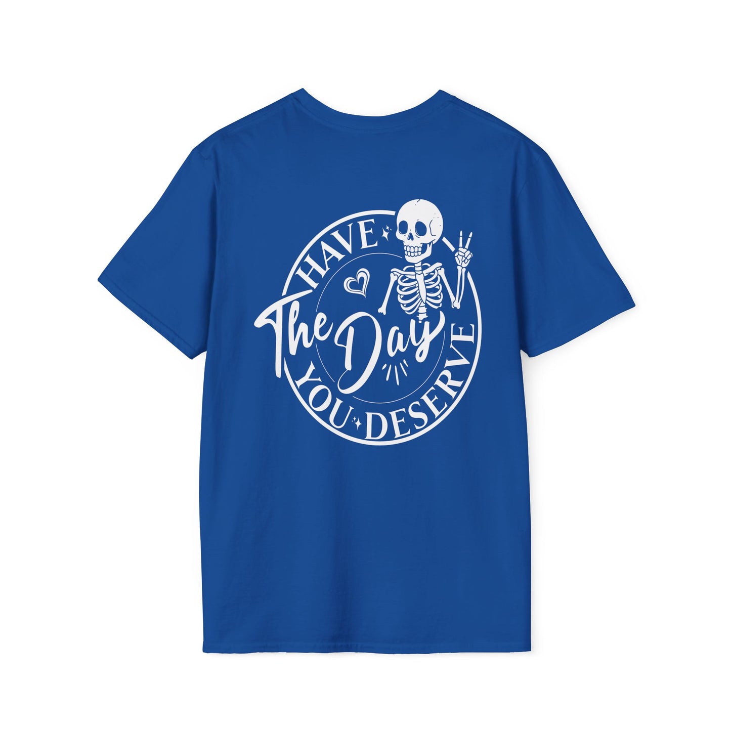 WEAR YOUR MOOD: "Have the Day You Deserve" Skeleton T-Shirt
