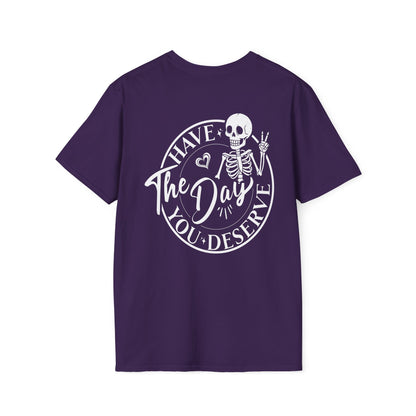 WEAR YOUR MOOD: "Have the Day You Deserve" Skeleton T-Shirt
