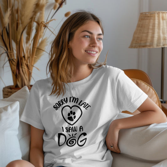 Sorry I'm Late, I Saw a Dog - Dog Lover Tee