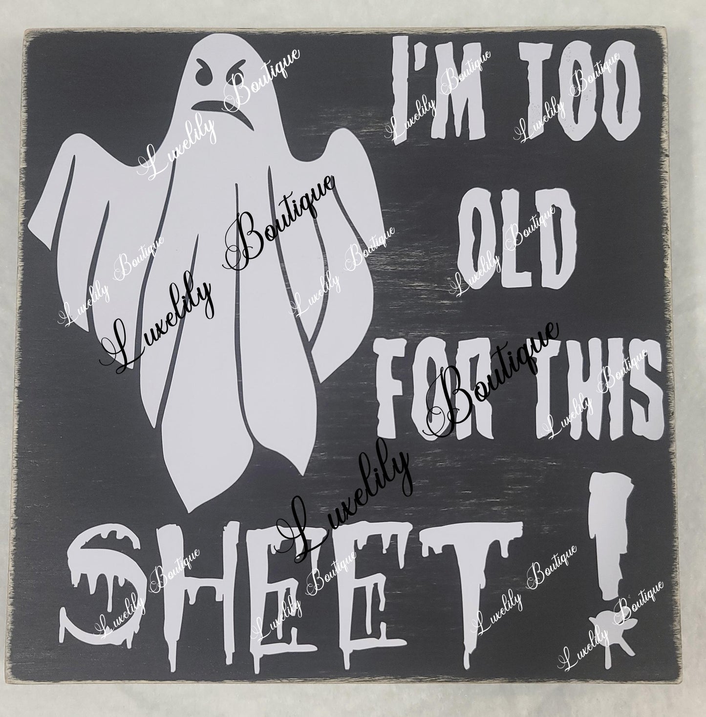 "I'm Too Old For This Sheet" Halloween Decor Sign